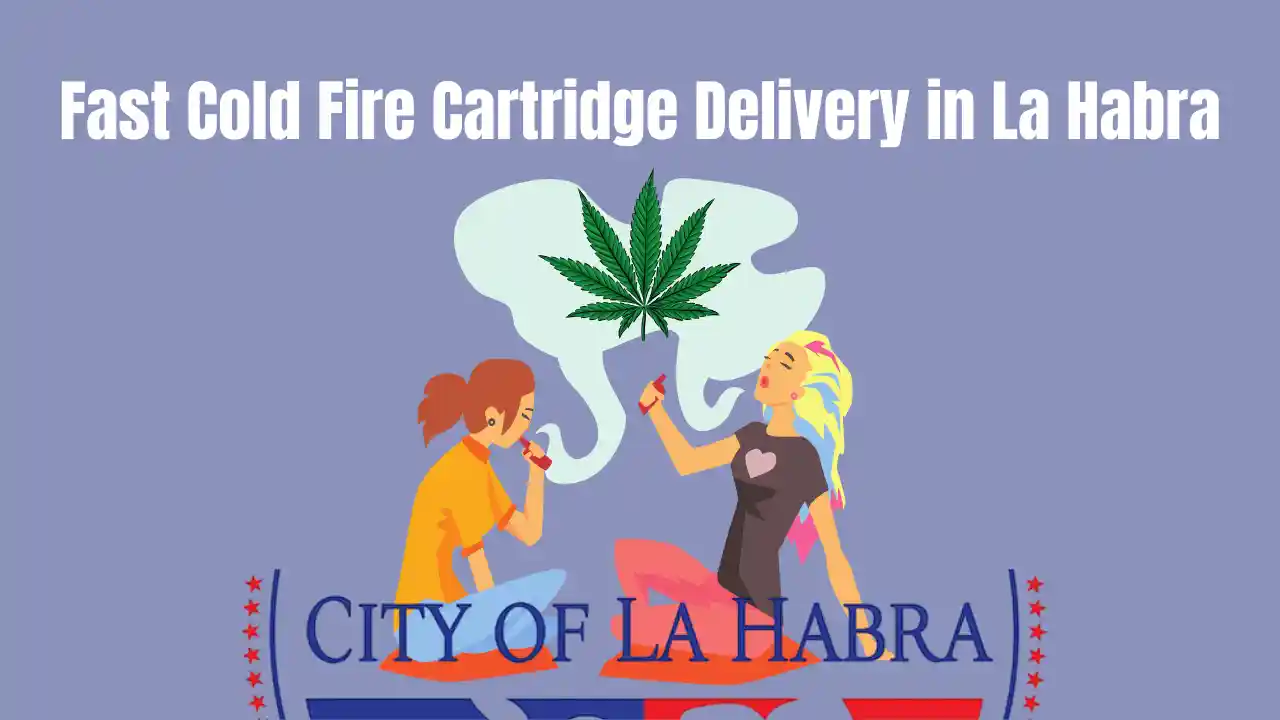 cold fire cartridge delivery in la habra